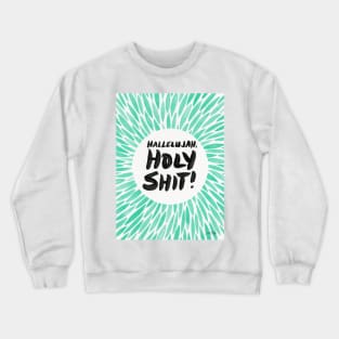 Hallelujah, Holy Shit! Mint Crewneck Sweatshirt